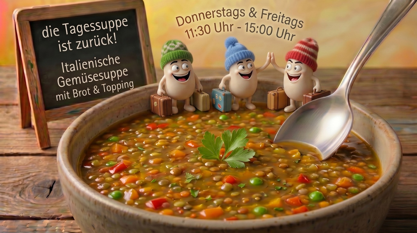 Tagessuppe immer Donnerstags und Freitags 11:30 - 15:00 Uhr